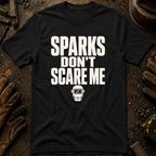 Sparks Don't Scare Me Ed.2 T-Shirt