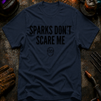 Sparks Don't Scare Me T-Shirt