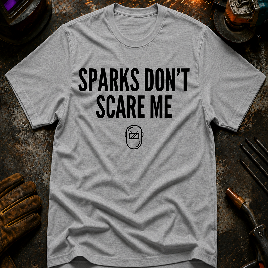 Sparks Don't Scare Me T-Shirt