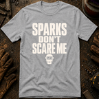 Sparks Don't Scare Me Ed.2 T-Shirt