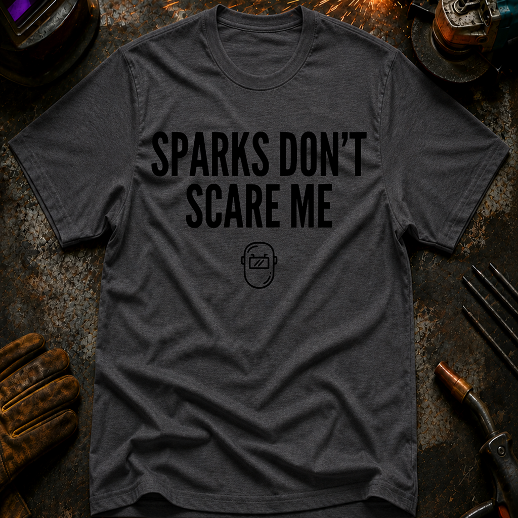 Sparks Don't Scare Me T-Shirt