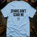 Sparks Don't Scare Me T-Shirt