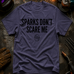 Sparks Don't Scare Me T-Shirt