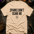 Sparks Don't Scare Me T-Shirt