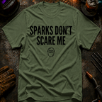 Sparks Don't Scare Me T-Shirt