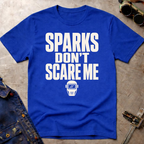 Sparks Don't Scare Me T-Shirt