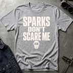 Sparks Don't Scare Me T-Shirt