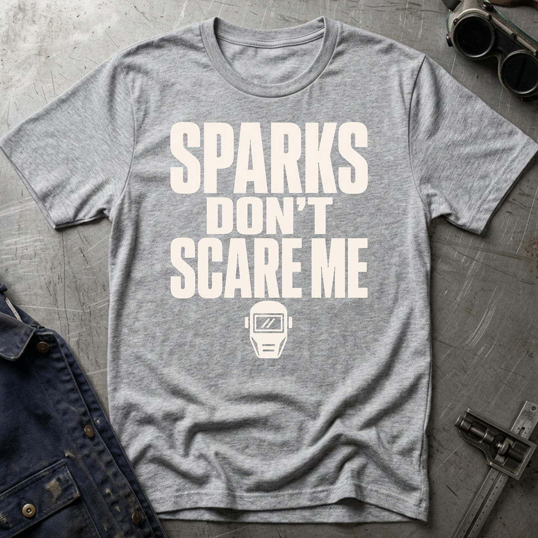 Sparks Don't Scare Me T-Shirt