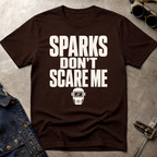 Sparks Don't Scare Me T-Shirt