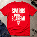 Sparks Don't Scare Me T-Shirt