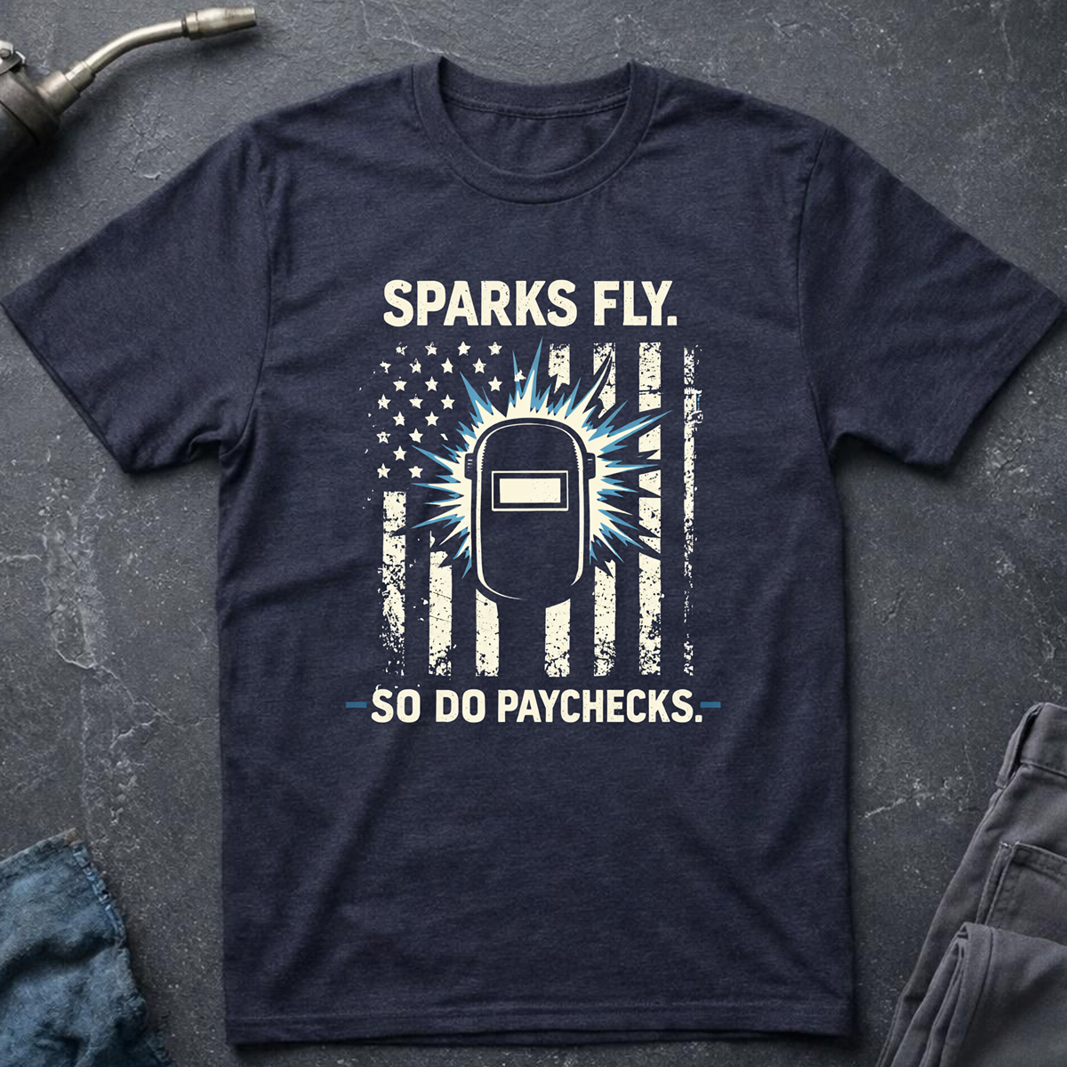 The Welders Collection: Sparks Fly So Do Paychecks T-Shirt