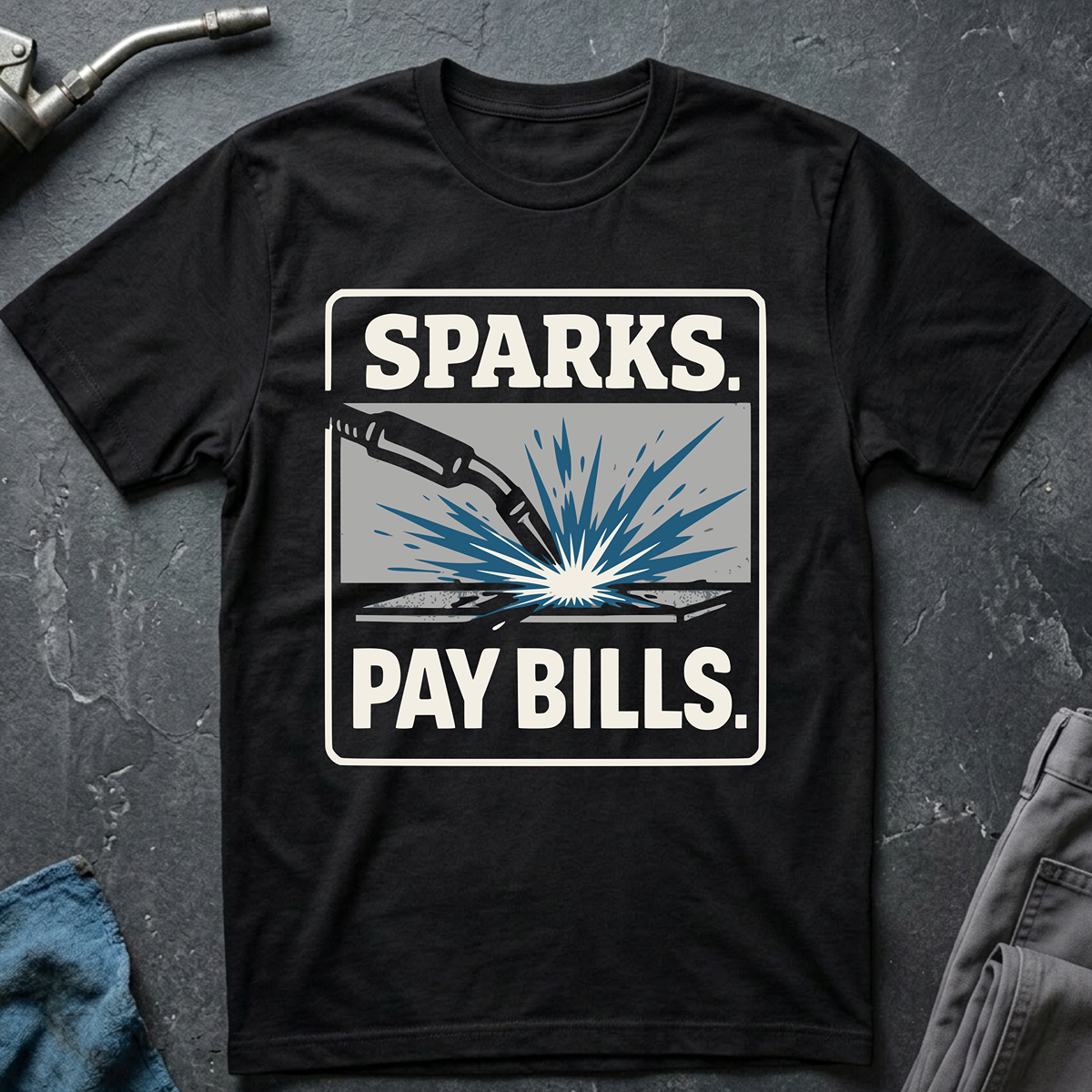 The Welders Collection: Sparks Pay Bills T-Shirt