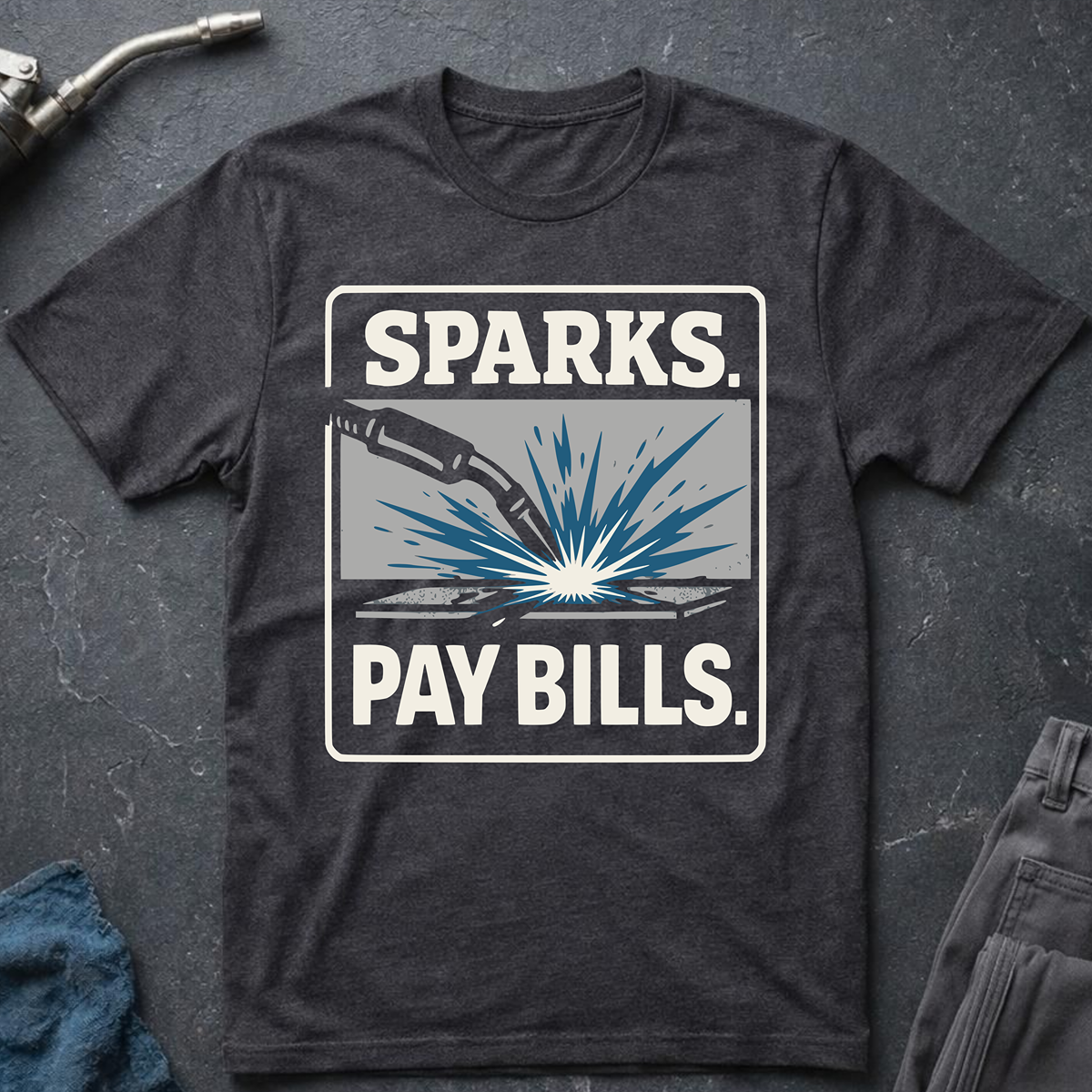 The Welders Collection: Sparks Pay Bills T-Shirt