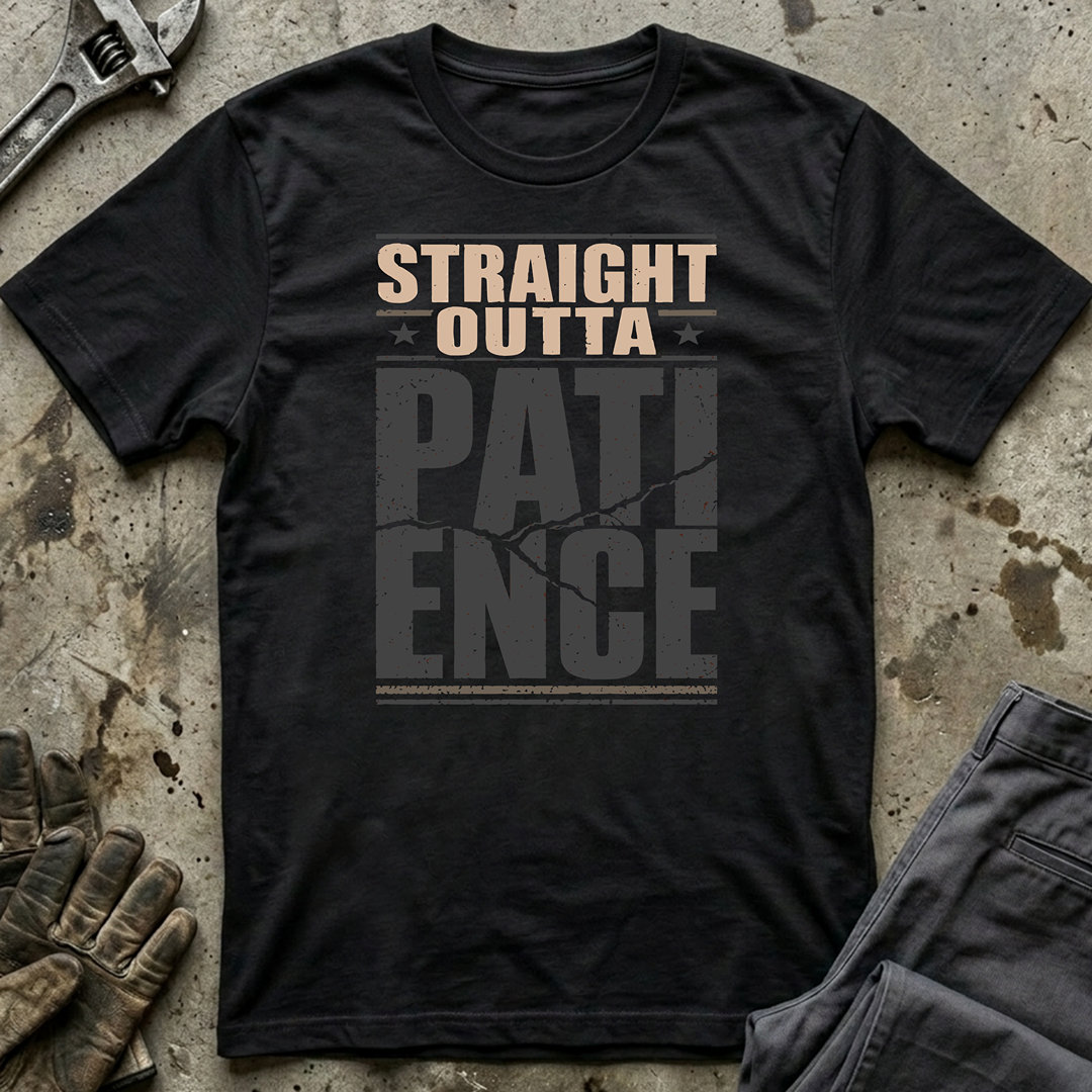 Straight Outta Patience Ed.2 T-Shirt