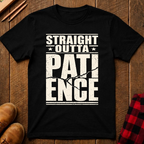Straight Outta Patience Ed.2 T-Shirt