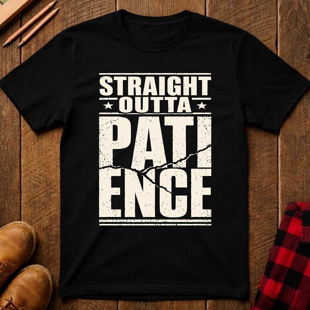 Straight Outta Patience Ed.2 T-Shirt