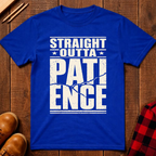 Straight Outta Patience Ed.2 T-Shirt