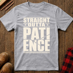 Straight Outta Patience Ed.2 T-Shirt