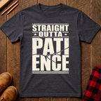 Straight Outta Patience Ed.2 T-Shirt