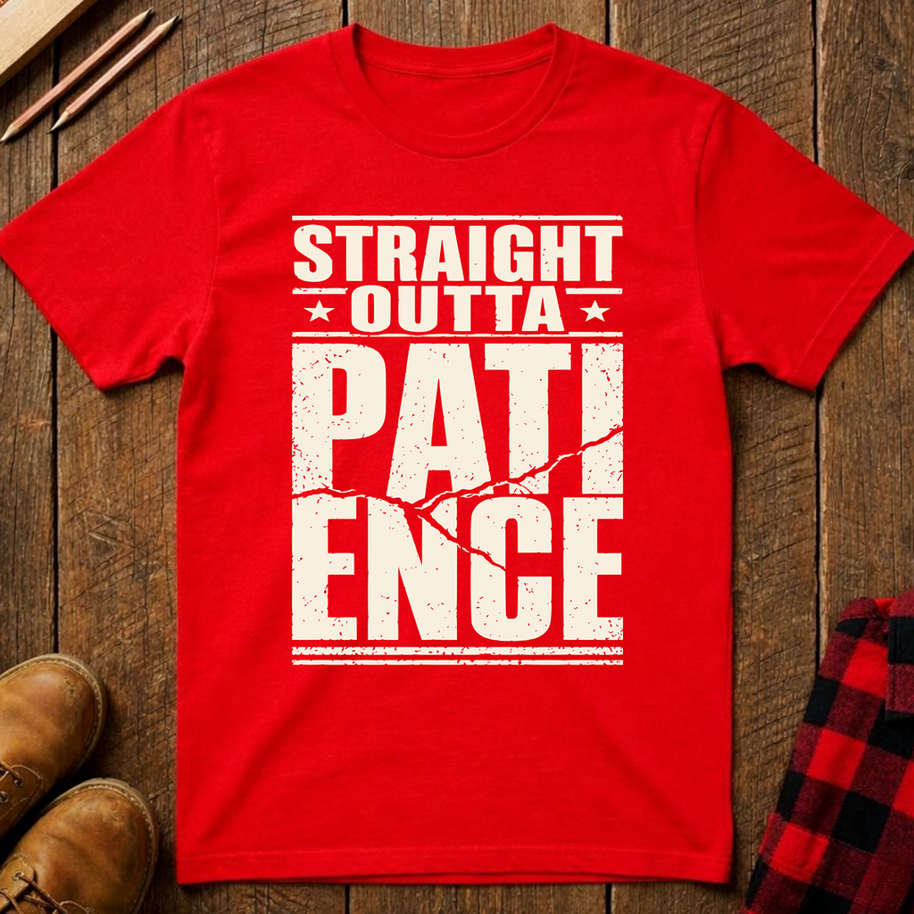 Straight Outta Patience Ed.2 T-Shirt