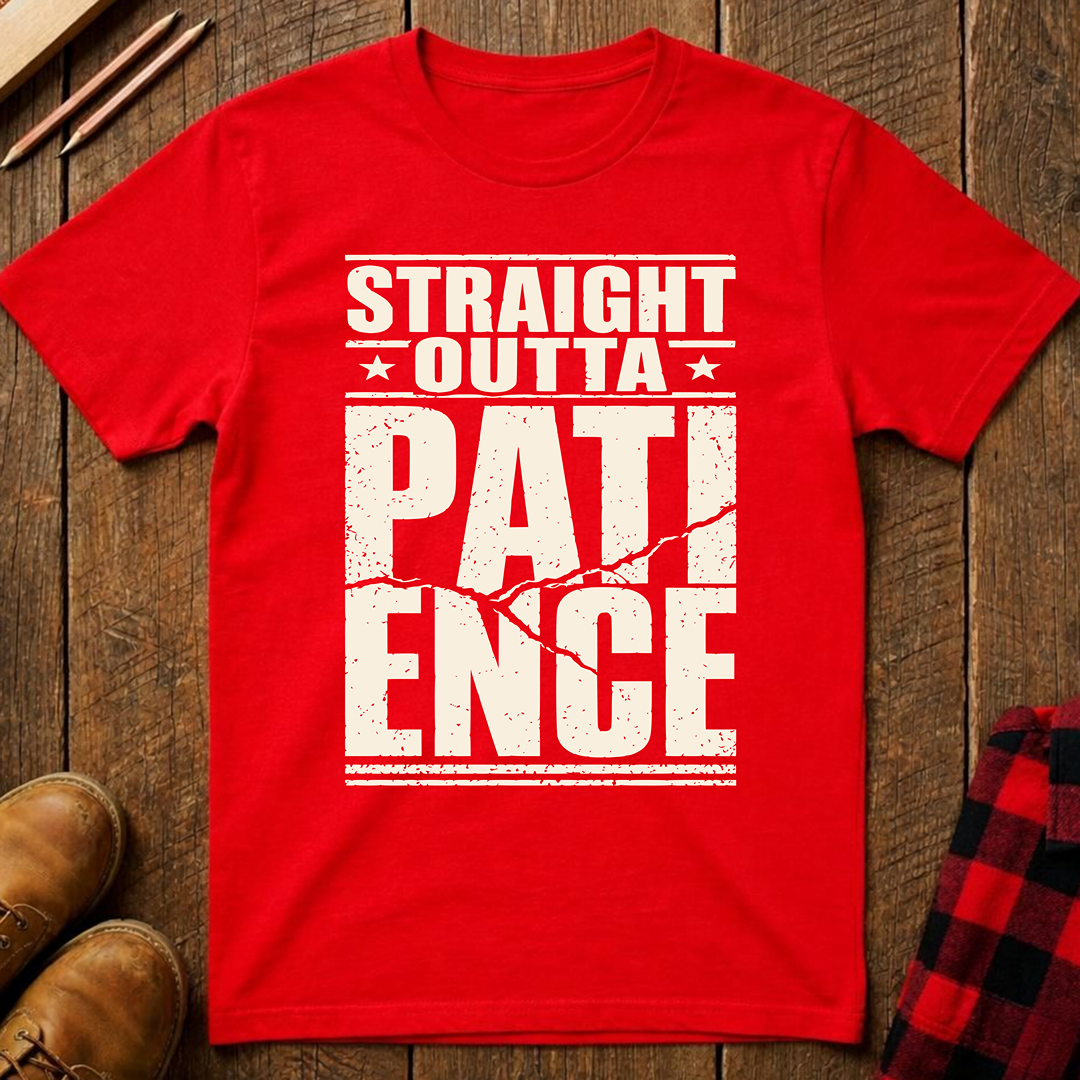 Straight Outta Patience Ed.2 T-Shirt