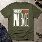 Straight Outta Patience T-Shirt