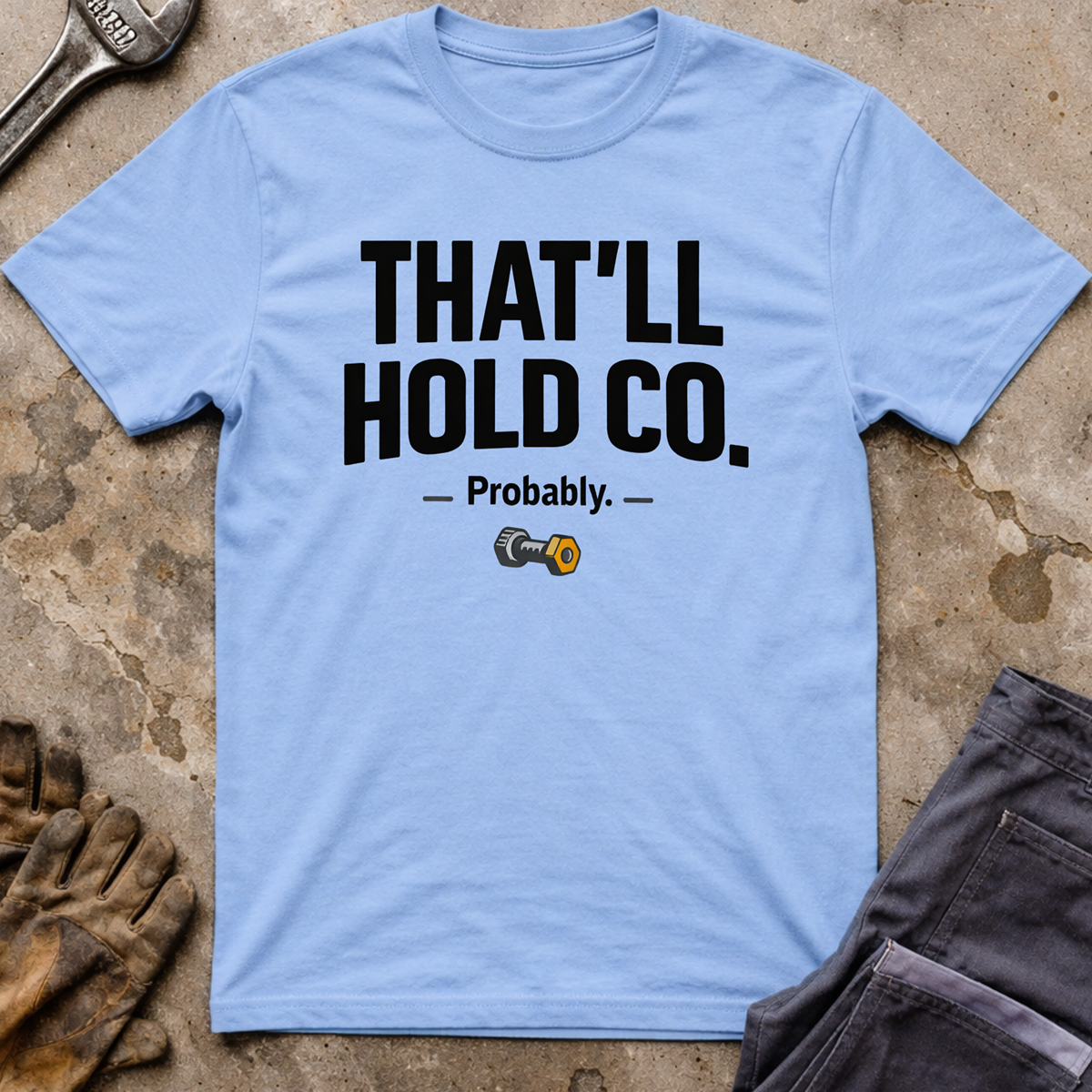 That'll Hold Co. T-Shirt