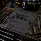 That Shouldn't Take Long Right? T-Shirt