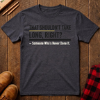 That Shouldn't Take Long T-Shirt
