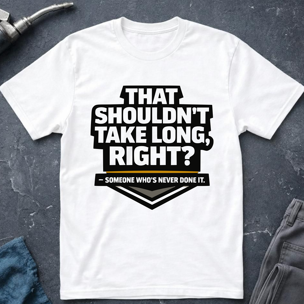 That Shouldn't Take Long Ed.2 T-Shirt
