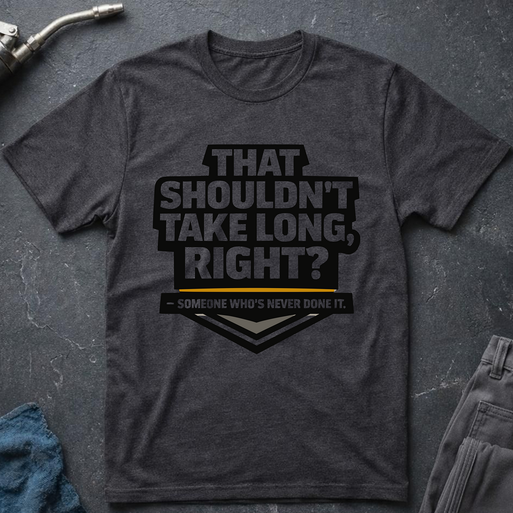 That Shouldn't Take Long Ed.2 T-Shirt