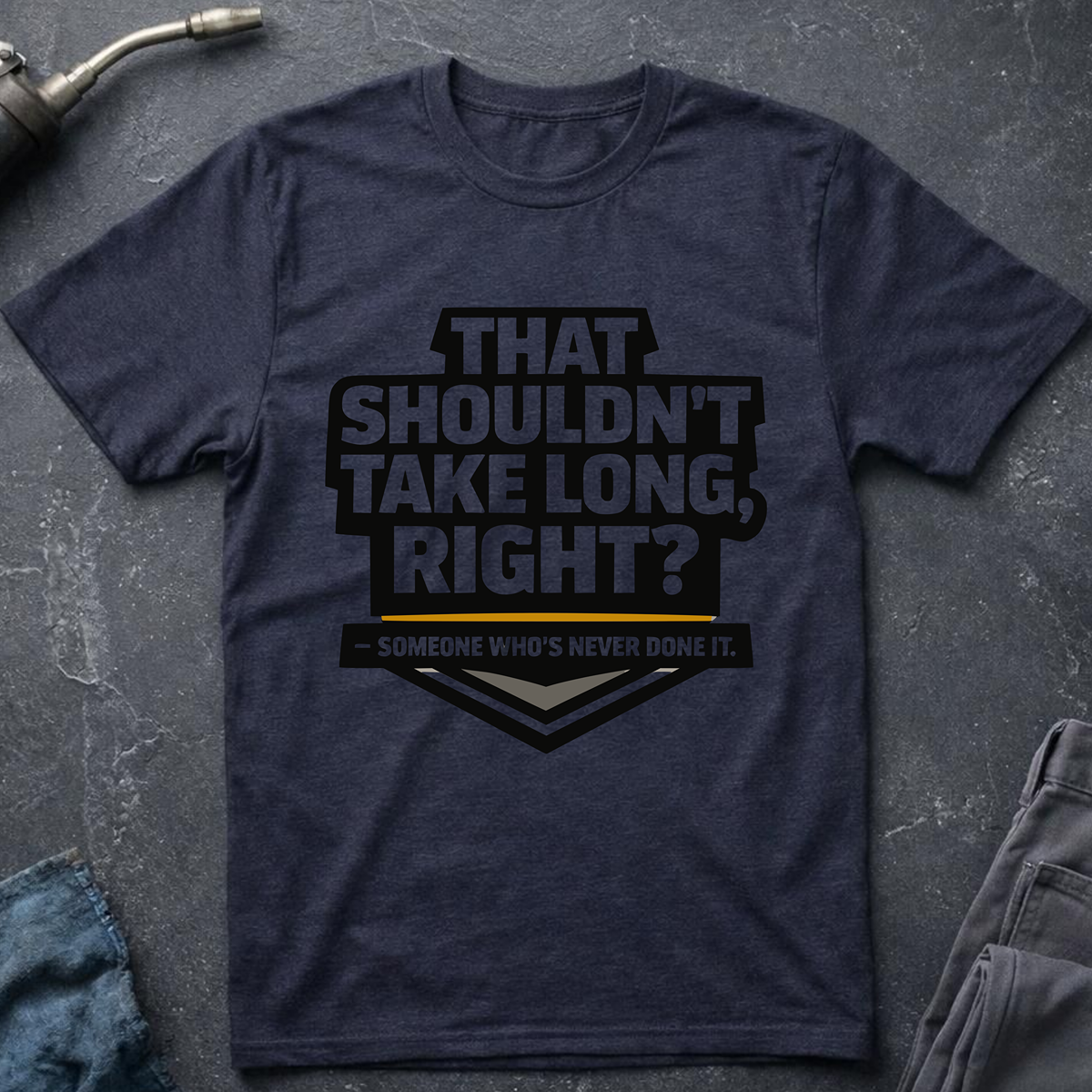 That Shouldn't Take Long Ed.2 T-Shirt