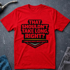 That Shouldn't Take Long Ed.2 T-Shirt