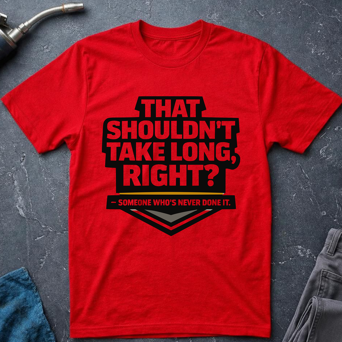 That Shouldn't Take Long Ed.2 T-Shirt