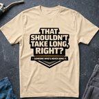 That Shouldn't Take Long Ed.2 T-Shirt