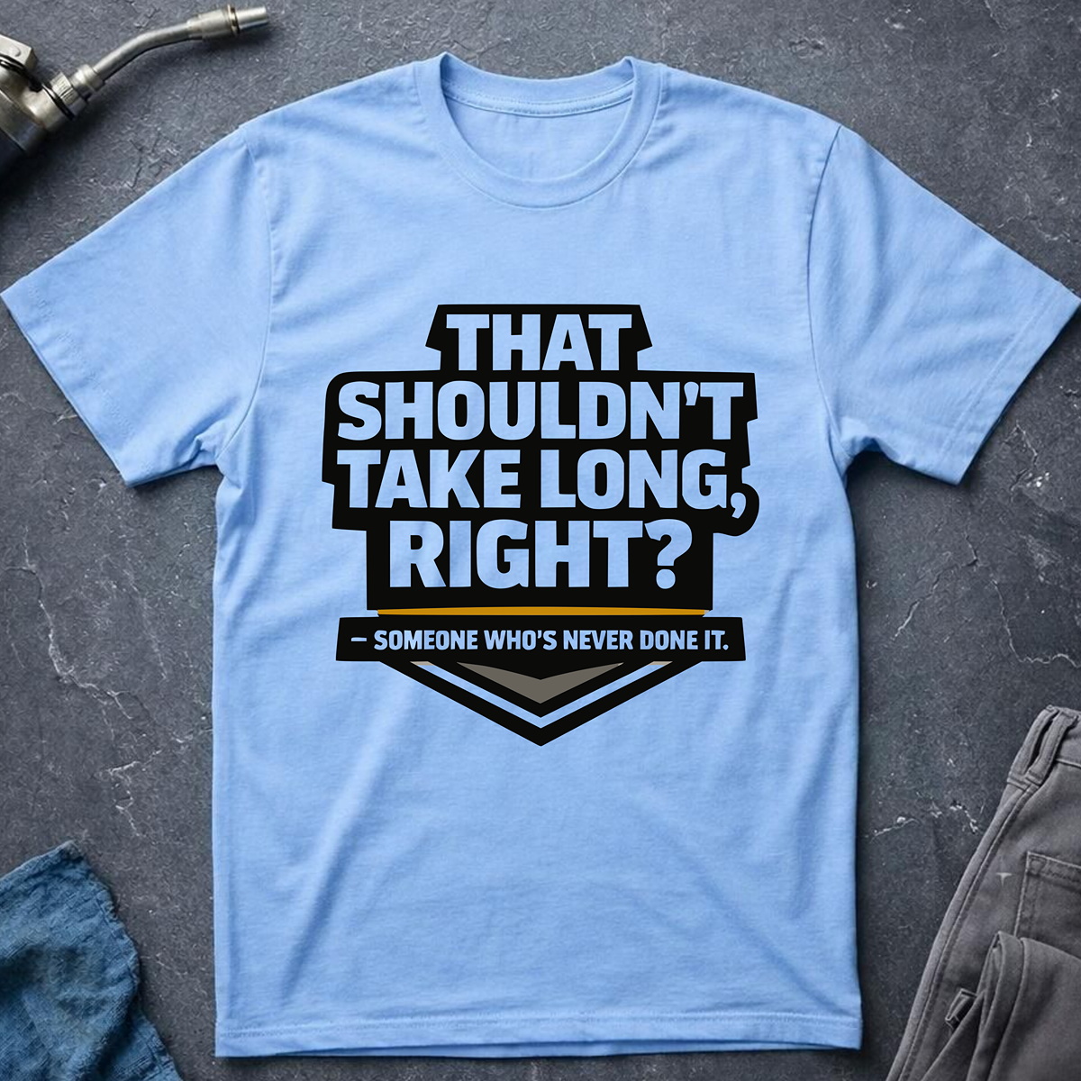 That Shouldn't Take Long Ed.2 T-Shirt