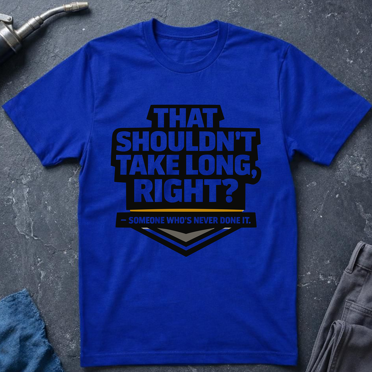 That Shouldn't Take Long Ed.2 T-Shirt
