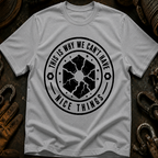 This Is Why We Can't Have Things T-Shirt