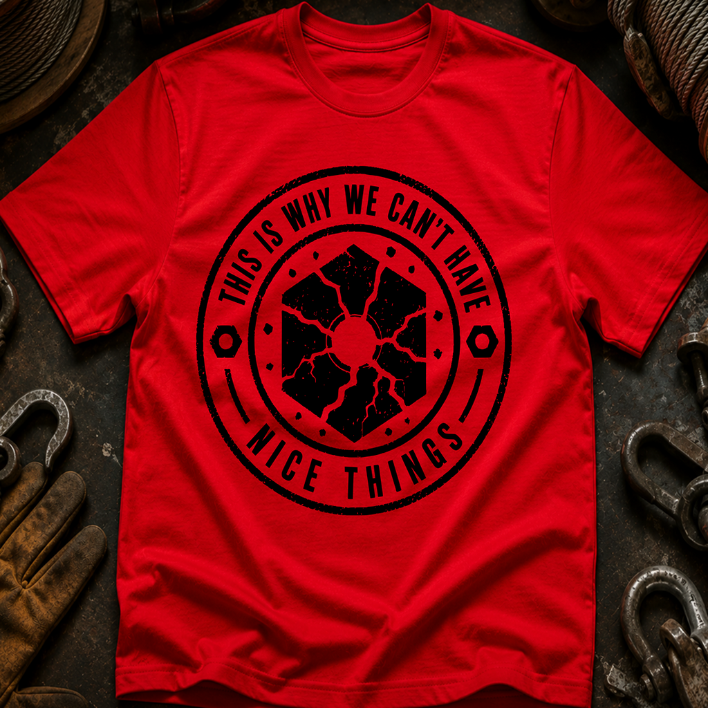 This Is Why We Can't Have Things T-Shirt