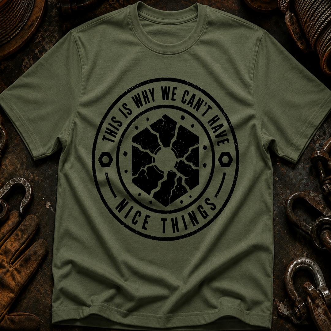 This Is Why We Can't Have Things T-Shirt