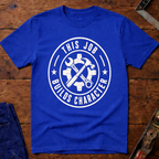 This Job Builds Character T-Shirt