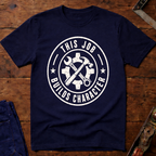 This Job Builds Character T-Shirt