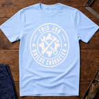 This Job Builds Character T-Shirt