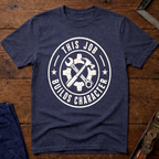 This Job Builds Character T-Shirt