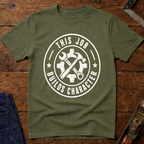 This Job Builds Character T-Shirt