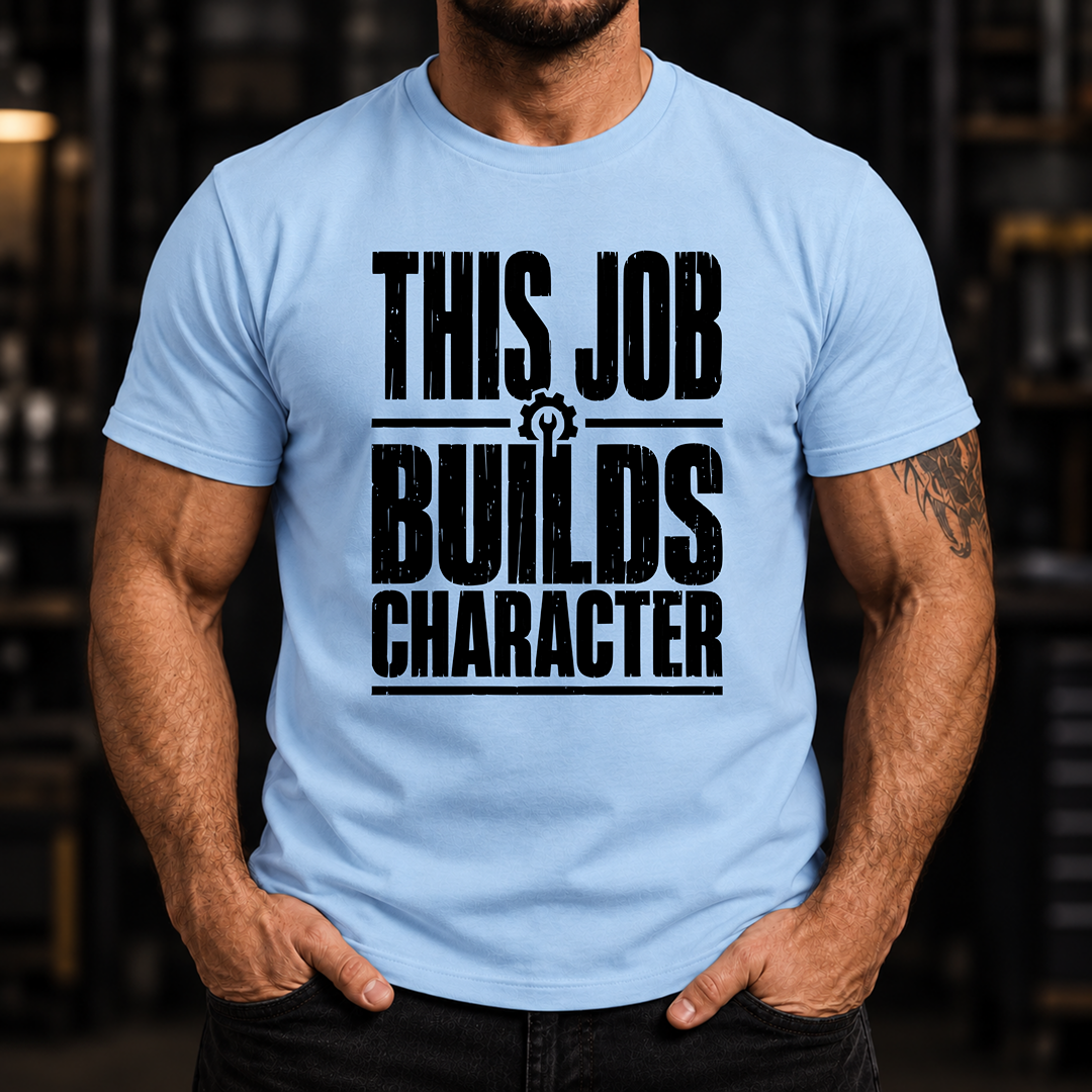 This Job Builds Character Ed.2 T-Shirt