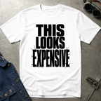 This Looks Expensive T-Shirt