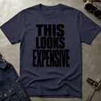 This Looks Expensive T-Shirt