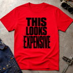 This Looks Expensive T-Shirt