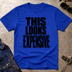 This Looks Expensive T-Shirt